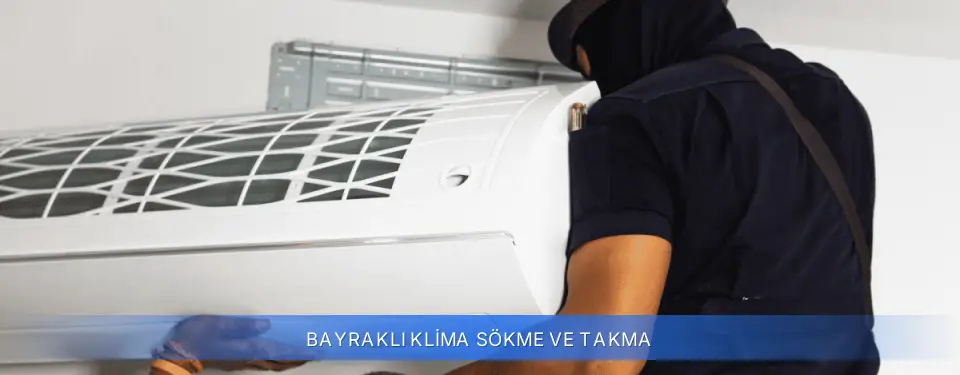 Bayraklı İlçemi Klima Sökme ve Takma